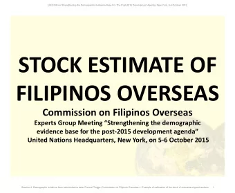 STOCK ESTIMATE OF  FILIPINOS OVERSEAS  Commission on Filipinos Overseas  Experts Group Meeting