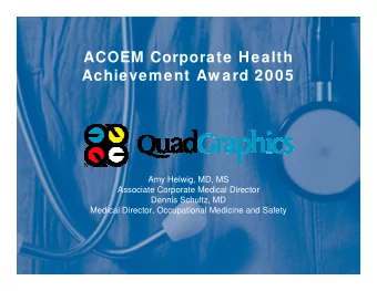 ACOEM Corporate Health  Achievement Aw ard 2005  Amy Helwig, MD, MS  Associate Corporate Medical