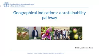 Geographical indications: a sustainability  pathway  Emilie Vandecandelaere  Investment Centre