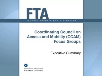 Access and Mobility (CCAM)  Focus Groups  Executive Summary  CCAM Overview  The Coordinating