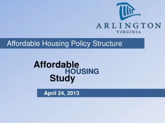 Affordable  HOUSING  Study  April 24, 2013  Three Components  Policy  Comprehensive Plan Element