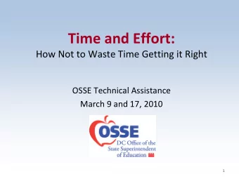 Time and Effort: How Not to Waste Time Getting it Right OSSE Technical Assistance March 9 and 17,