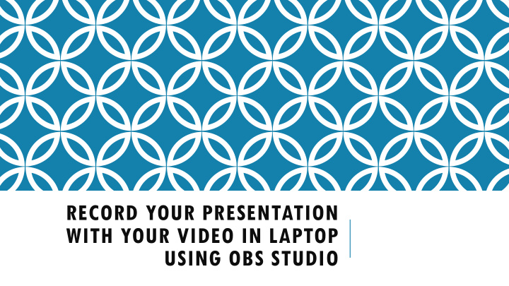 using obs studio record your presentation with your video