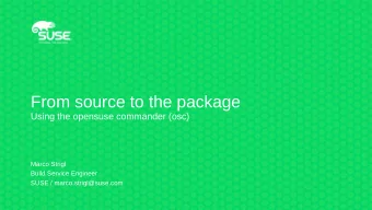 From source to the package  Using the opensuse commander (osc)  Marco Strigl  Build Service