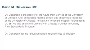 David M. Dickerson, MD  Dr. Dickerson is the director of the Acute Pain Service at the University