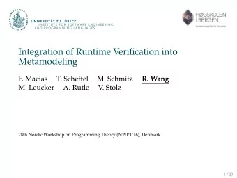 Integration of Runtime Verification into  Metamodeling  F. Macias  T. Scheffel  M. Schmitz  R. Wang