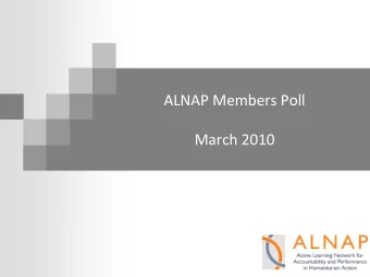 ALNAP Members Poll  March 2010  Introduction  The ALNAP Secretariat relies upon the opinions of