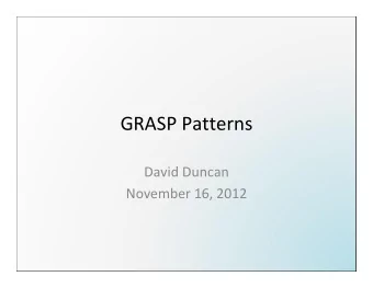 GRASP Patterns David Duncan November 16, 2012  Introduction  GRASP (General Responsibility