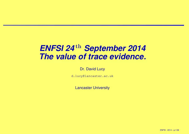 enfsi 24 th september 2014 the value of trace evidence