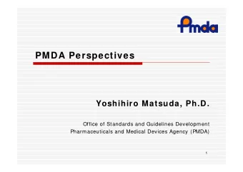 PMDA Perspectives  Yoshihiro Matsuda, Ph.D.  Office of Standards and Guidelines Development