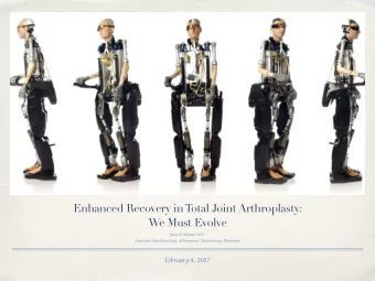 Enhanced Recovery in Total Joint Arthroplasty:  We Must Evolve  Staci D. Ridner, M.D.  American