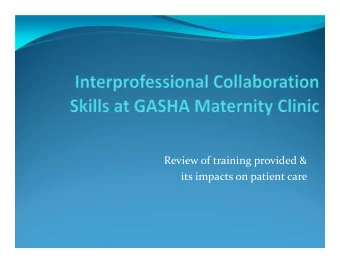 Review of training provided &amp;  its impacts on patient care  Overview  Review CLE-GASHA