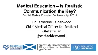Communication the Key?  Scottish Medical Education Conference April 2018  Dr Catherine Calderwood