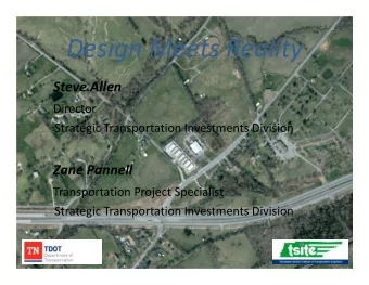 Design Meets Reality Steve Allen  Director Strategic Transportation Investments Division Zane