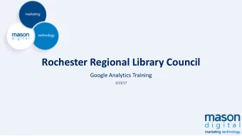 Rochester Regional Library Council  Google Analytics Training  1/23/17  Introduction  Matt Weaver