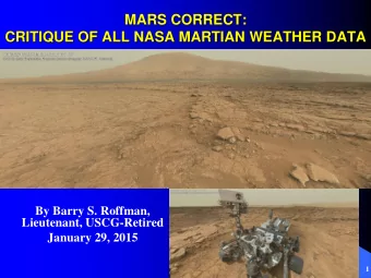 By Barry S. Roffman,  Lieutenant, USCG-Retired  January 29, 2015  1  Why go to or care about Mars?