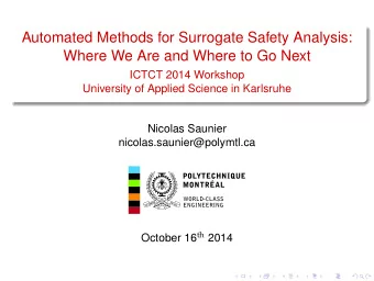 Automated Methods for Surrogate Safety Analysis:  Where We Are and Where to Go Next  ICTCT 2014