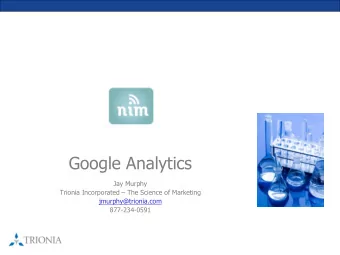 Google Analytics  Jay Murphy Trionia Incorporated  The Science of Marketing  jmurphy@trionia.com