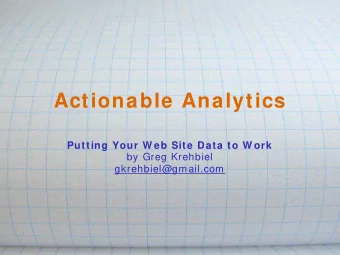 Actionable Analytics  Putting Your W eb Site Data to W ork  by Greg Krehbiel  gkrehbiel@gmail.com