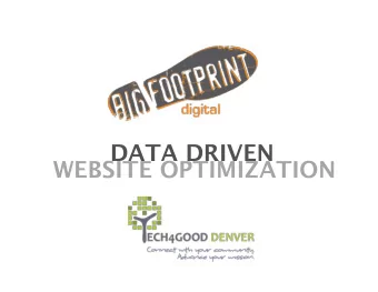 DATA DRIVEN WEBSITE OPTIMIZATION  :: BEFORE WE GET STARTED  What organizations in the room
