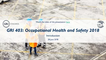 GRI 403: Occupational Health and Safety 2018  Introduction  28 June 2018  About the GRI Standards