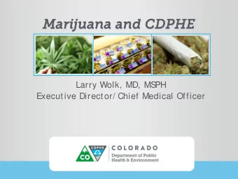Mar  arij  ijuan  ana and C  CDPHE  Larry Wolk, MD, MS  PH  Executive Director/ Chief Medical