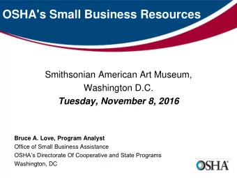 OSHA's Small Business Resources  Smithsonian American Art Museum,  Washington D.C.  Tuesday,