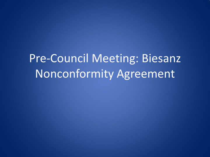 pre council meeting biesanz nonconformity agreement