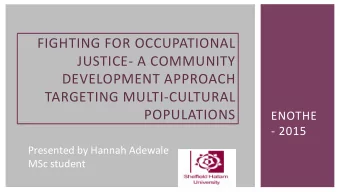 FIGHTING FOR OCCUPATIONAL  JUSTICE- A COMMUNITY  DEVELOPMENT APPROACH  TARGETING MULTI-CULTURAL