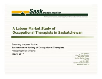 A Labour Market Study of  Occupational Therapists in Saskatchewan  Summary prepared for the: