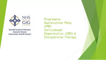 Progressive  S  upranuclear Palsy  (PS  P)  Corticobasal  Degeneration (CBD) &amp;  Occupational