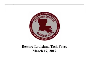 Restore Louisiana Task Force  March 17, 2017  Agenda  Timelines  Restore LA Homeowner Assistance