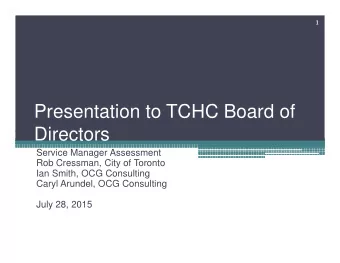 Presentation to TCHC Board of  Directors  Directors  Service Manager Assessment  Rob Cressman, City