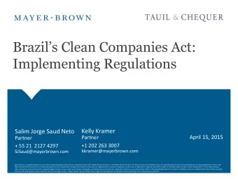 Brazils Clean Companies Act:  Implementing Regulations  Kelly Kramer  Salim Jorge Saud Neto