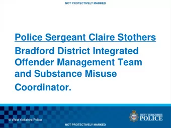 Bradford District Integrated  Offender Management Team  and Substance Misuse  Coordinator.