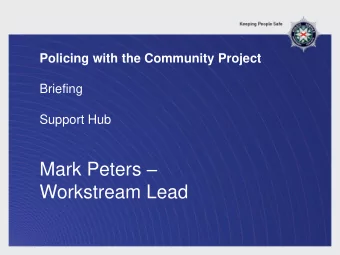 Workstream Lead  Policing with the Community Project  What is a Support Hub? Citizens face many