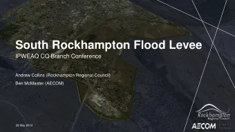 South Rockhampton Flood Levee  IPWEAQ CQ Branch Conference  Andrew Collins (Rockhampton Regional