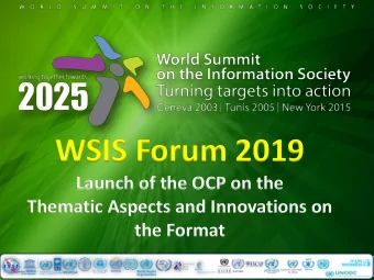 WSIS Forum 2019  Launch of the OCP on the  Thematic Aspects and Innovations on  the Format  8-12