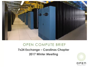 OPEN COMPUTE BRIEF 7x24 Exchange  Carolinas Chapter  2017 Winter Meeting  AGENDA  Open
