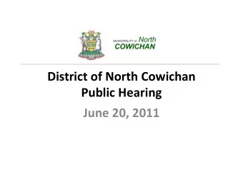 District of North Cowichan  Public Hearing  June 20, 2011 Public Hearing  June 20, 2011  Four