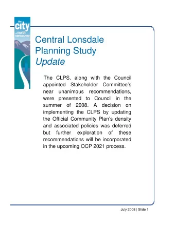 Central Lonsdale  Planning Study  Update  Update  The CLPS, along with the Council  appointed  pp