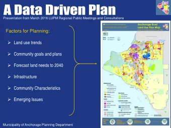 Factors for Planning:  Land use trends  Community goals and plans  Forecast land needs to