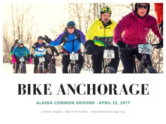 BIKE ANCHORAGE  ALASKA COMMON GROUND - APRIL 25, 2017  Lindsey Hajduk - Board President -