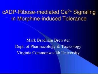 2+ Signaling mediated Ca 2+  cADP-  -Ribose  Ribose-  -mediated Ca  Signaling  cADP  in Morphine-