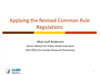 Applying the Revised Common Rule  Regulations  Misti Ault Anderson  Senior Advisor for Public