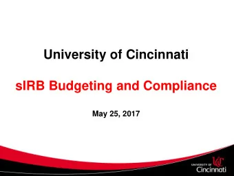 University of Cincinnati  sIRB Budgeting and Compliance  May 25, 2017  About Me  Director,