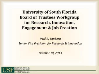 for Research, Innovation,  Engagement &amp; Job Creation  Paul R. Sanberg  Senior Vice President