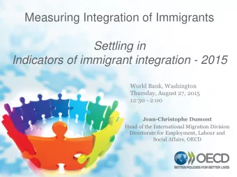 World Bank, Washington  Thursday, August 27, 2015  12:30 - 2:00  Jean-Christophe Dumont  Head of