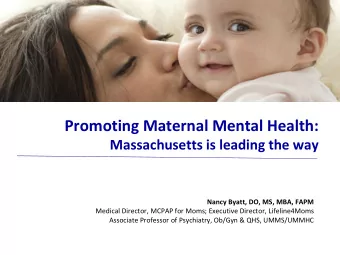Promoting Maternal Mental Health:  Massachusetts is leading the way  Nancy Byatt, DO, MS, MBA, FAPM