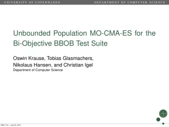 Unbounded Population MO-CMA-ES for the  Bi-Objective BBOB Test Suite  Oswin Krause, Tobias